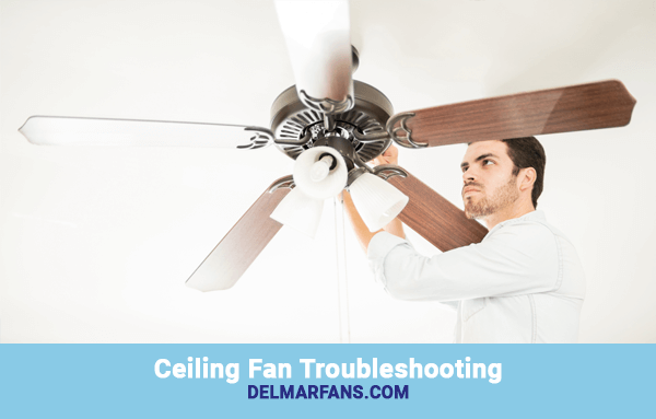Ceiling Working? Troubleshooting Guide | DelMarFans.com