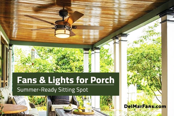 Outdoor Porch Lights Fans Summer Ready Sitting Spot Delmarfans Com