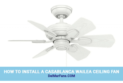 How to Install a Casablanca Wailea Ceiling Fan