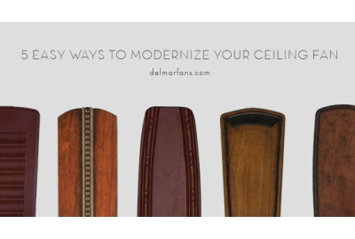 5 Easy Ways to Modernize Your Ceiling Fan