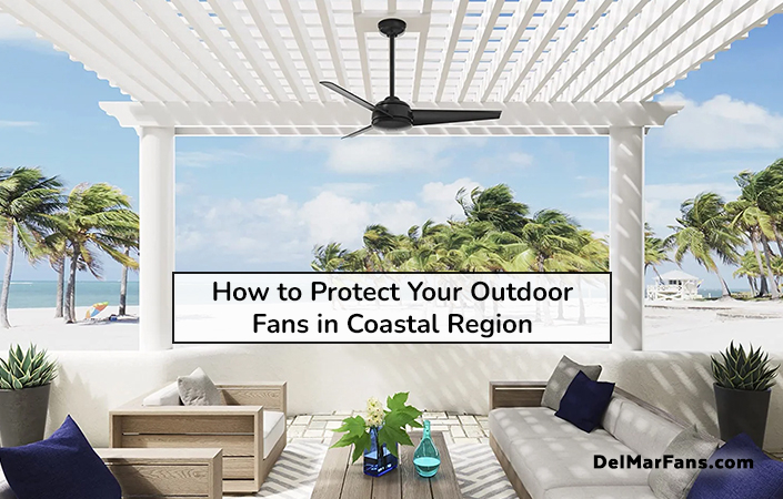 Protect Outdoor Fans In Coastal Region