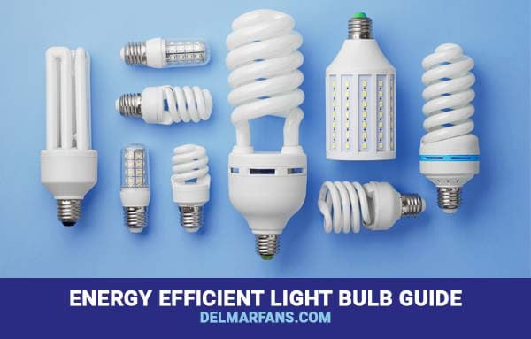 Energy Efficient Light Bulb Guide, How To Remove A Broken Lightbulb From Ceiling Fan