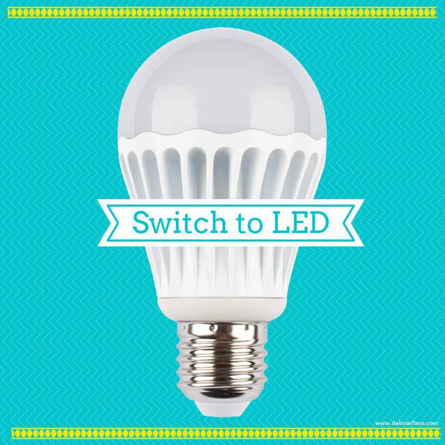 Switch To New Updated LED Light Bulbs In Your Ceiling Fan And Appliances