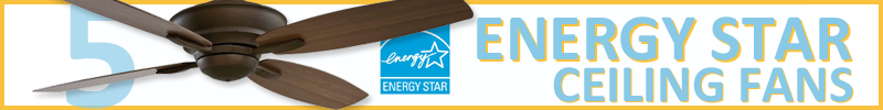 Energy Star Rated Ceiling Fans